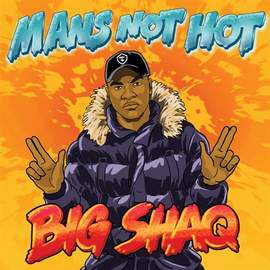 Big Shaq: Man's Not Hot
