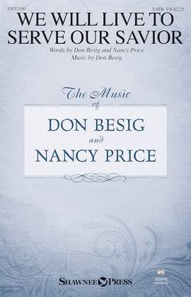 Don Besig & Nancy Price: We Will Live To Serve Our Savior