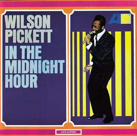 Wilson Pickett: In The Midnight Hour