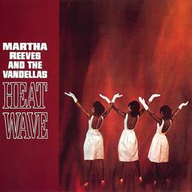 Martha & The Vandellas: Heatwave (Love Is Like A Heatwave)