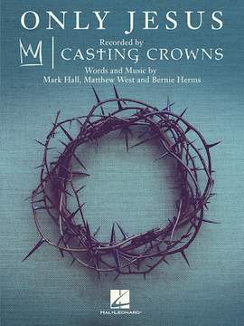 Casting Crowns: Only Jesus