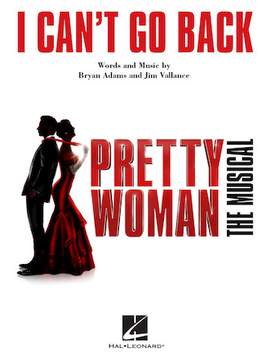 Bryan Adams & Jim Vallance: I Can't Go Back (from Pretty Woman: The Musical)
