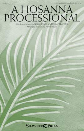 Karen Crane & Roger Thornhill: A Hosanna Processional (arr. Stacey Nordmeyer)