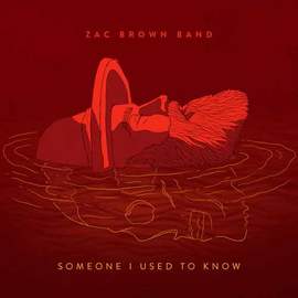Zac Brown Band: Someone I Used To Know