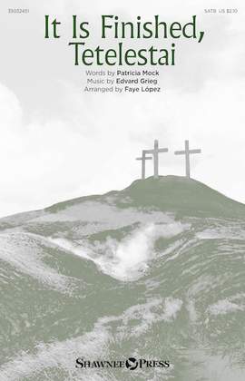Edvard Grieg: It Is Finished, Tetelestai (arr. Faye Lopez)