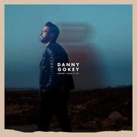 Danny Gokey: Haven't Seen It Yet