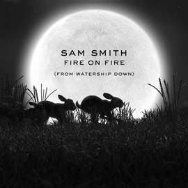 Sam Smith: Fire On Fire (from Watership Down)