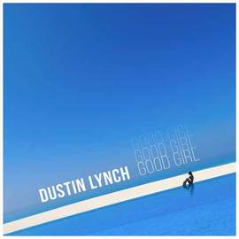 Dustin Lynch: Good Girl