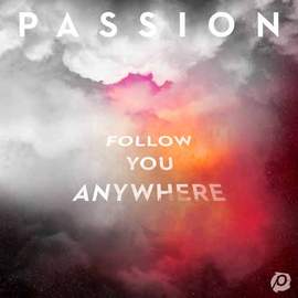 Passion: Follow You Anywhere