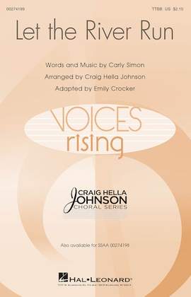 Carly Simon: Let The River Run (arr. Craig Hella Johnson)