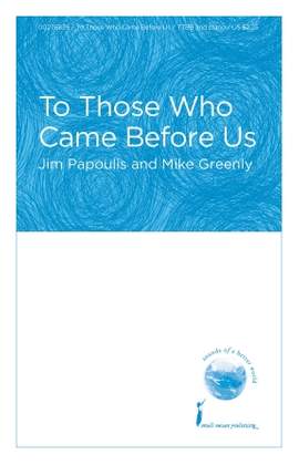 Jim Papoulis & Mike Greenly: To Those Who Came Before Us
