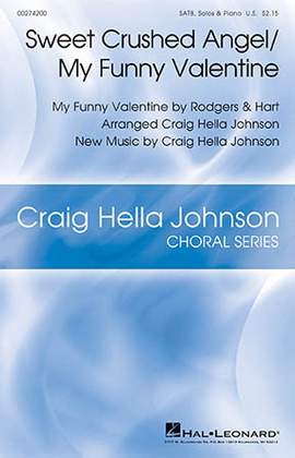 Rodgers & Hart: Sweet Crushed Angel/My Funny Valentine (arr. Craig Hella Johnson)
