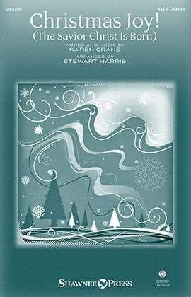 Karen Crane: Christmas Joy! (The Savior Christ Is Born) (arr. Stewart Harris)