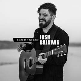 Bethel Music & Josh Baldwin: Stand In Your Love