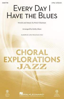 Peter Chatman: Every Day I Have The Blues (arr. Kirby Shaw)
