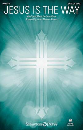 Karen Crane: Jesus Is The Way (arr. James Michael Stevens)