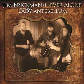 Jim Brickman: Never Alone (feat. Lady A)
