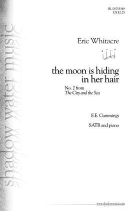 Eric Whitacre: The Moon Is Hiding In Her Hair (from The City And The Sea)