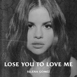 Selena Gomez: Lose You To Love Me