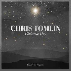 Chris Tomlin: Christmas Day (feat. We The Kingdom)