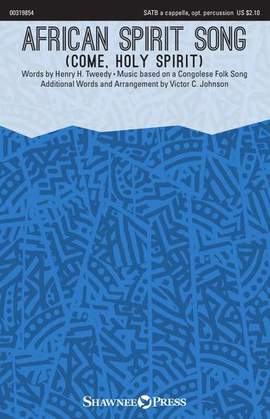 Henry H. Tweedy: African Spirit Song (Come, Holy Spirit) (arr. Victor C. Johnson)