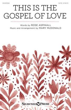 Rose Aspinall: This Is The Gospel Of Love (arr. Mary McDonald)