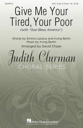 Emma Lazarus and Irving Berlin: Give Me Your Tired, Your Poor (with God Bless America) (arr. David Chase)