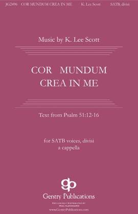 K. Lee Scott: Cor Mundum Crea In Me