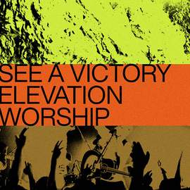 Elevation Worship: See A Victory