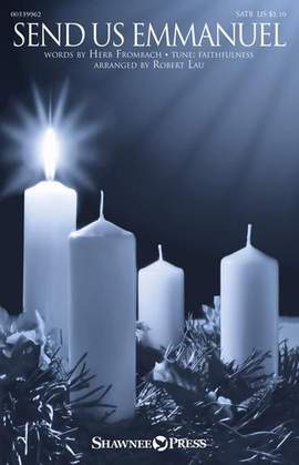 Thomas O. Chisholm: Send Us Emmanuel (arr. Robert Lau)