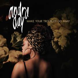 Andra Day: Make Your Troubles Go Away