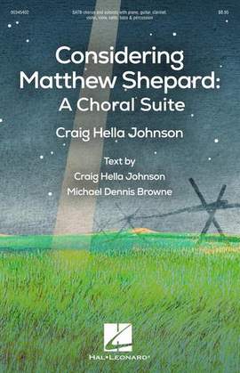 Craig Hella Johnson: Considering Matthew Shepard: A Choral Suite - Score
