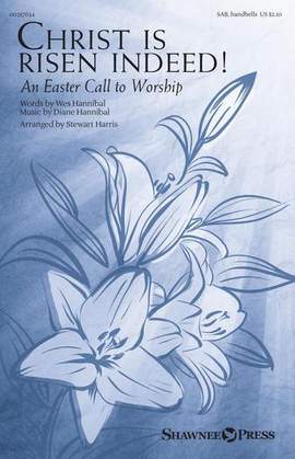 Wes Hannibal and Diane Hannibal: Christ Is Risen Indeed! (An Easter Call To Worship) (arr. Stewart Harris)