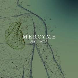 MercyMe: Say I Won't