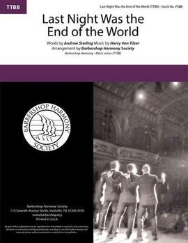 Andrew B. Sterling & Harry von Tilzer: Last Night Was The End Of The World (arr. Barbershop Harmony Society)