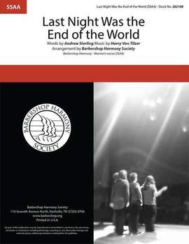 Andrew B. Sterling & Harry von Tilzer: Last Night Was The End Of The World (arr. Barbershop Harmony Society)