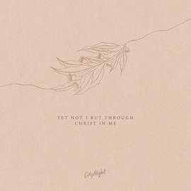 CityAlight: Yet Not I But Through Christ In Me