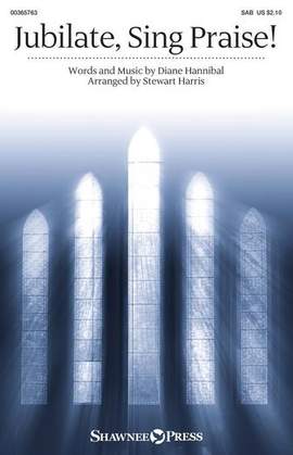 Diane Hannibal: Jubilate, Sing Praise! (arr. Stewart Harris)