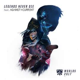 League of Legends: Legends Never Die (feat. Against The Current)
