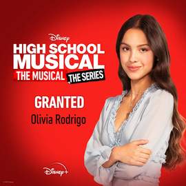 Olivia Rodrigo: Granted (from High School Musical: The Musical: The Series)