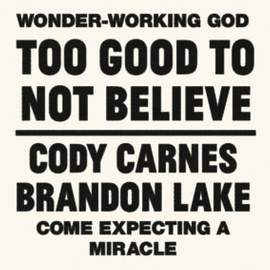 Cody Carnes: Too Good To Not Believe (feat. Brandon Lake)