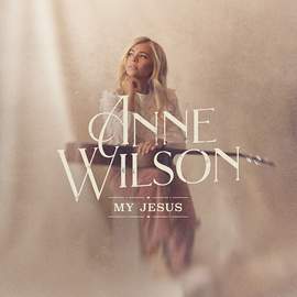 Anne Wilson: My Jesus