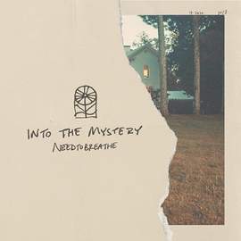 NEEDTOBREATHE: Into The Mystery