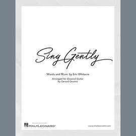 Eric Whitacre: Sing Gently (arr. Gerard Cousins)