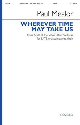 Paul Mealor: Wherever Time May Take Us
