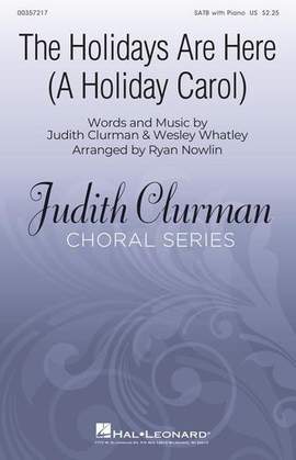 Judith Clurman & Wesley Whatley: The Holidays Are Here (A Holiday Carol) (arr. Ryan Nowlin)