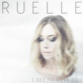 Ruelle: I Get To Love You
