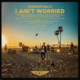 OneRepublic: I Ain't Worried (from Top Gun: Maverick)