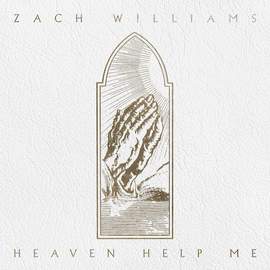 Zach Williams: Heaven Help Me