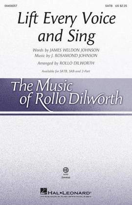 James Weldon Johnson and J. Rosamond Johnson: Lift Every Voice And Sing (arr. Rollo Dilworth)